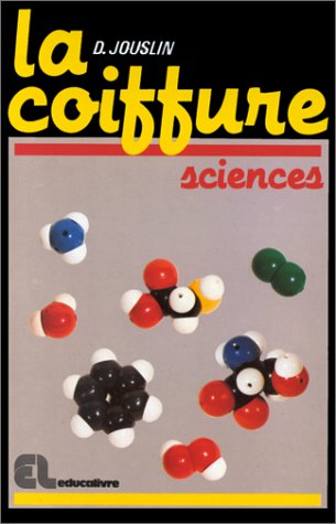 La Coiffure. Vol. 1. Sciences : CAP, BEP, coiffure mixte