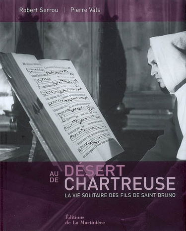 Au désert de Chartreuse : la vie solitaire des fils de saint Bruno