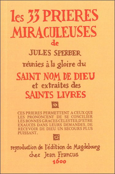 Les 33 prières miraculeuses : réunies à la gloire du Saint Nom de Dieu et extraites des Saints Livres