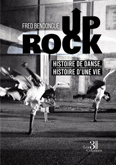 Up Rock : Histoire de danse, histoire d'une vie