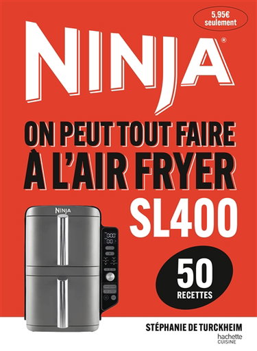Couverture de Ninja SL400 : on peut tout faire à l'air fryer : 50 recettes par Stéphanie de Turckheim