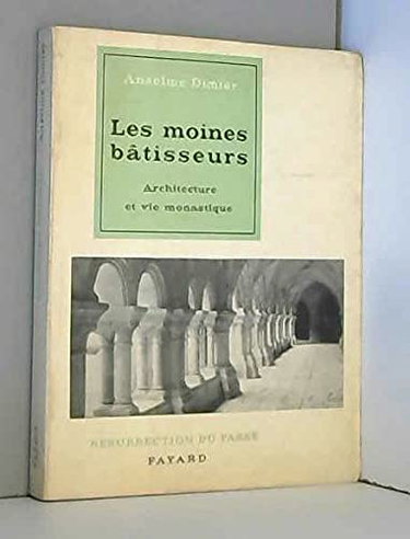 Couverture de Anselme Dimier. Les Moines bâtisseurs