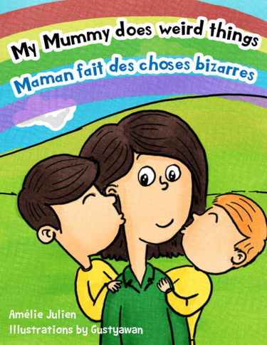 My Mummy does weird things / Maman fait des choses bizarres: Bilingual children's picture book French-English - Livre illustré pour enfants, bilingue Français-Anglais