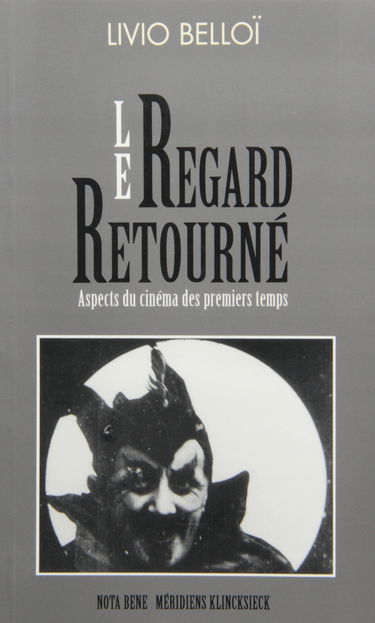 Le regard retourné : aspects du cinéma des premiers temps