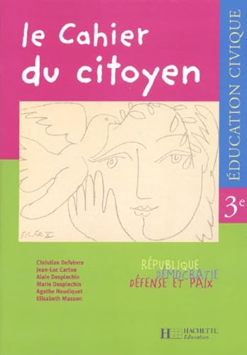Le Cahier du citoyen : Éducation civique, 3e (Cahier d'exercices)