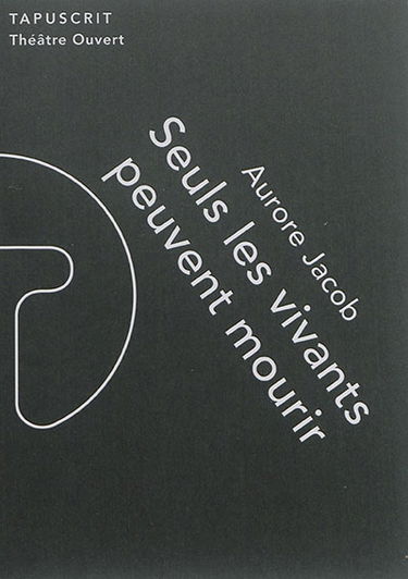 Seuls les vivants peuvent mourir