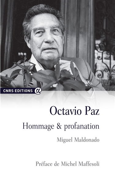 Octavio Paz : hommage & profanation