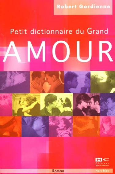 Petit dictionnaire du grand amour