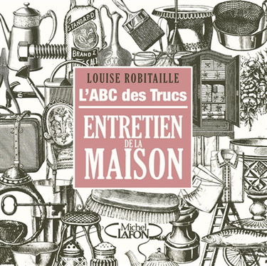 L'abc des trucs, entretien de la maison