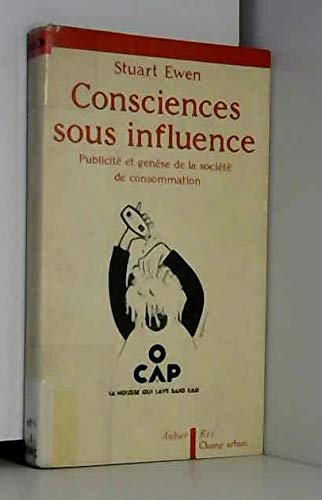 Consciences sous influence : publicité et genèse de la société de consommation
