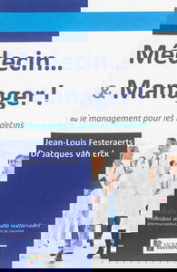 Médecin... & manager ! ou Le management pour les médecins