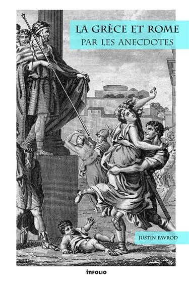 Couverture de La Grèce et Rome par les anecdotes