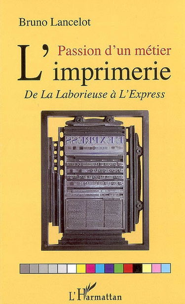 Passion d'un métier, l'imprimerie : de la Laborieuse à L'Express