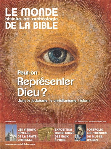 Monde de la Bible (Le), n° 215. Peut-on représenter Dieu ? : dans le judaïsme, le christianisme, l'islam