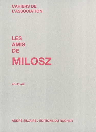 Cahiers de l'Association Les amis de Milosz, n° 40-41-42
