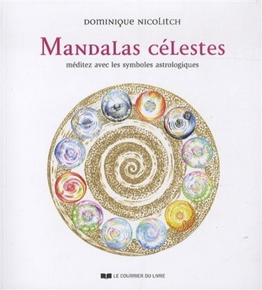 Mandalas célestes : méditez avec les symboles astrologiques