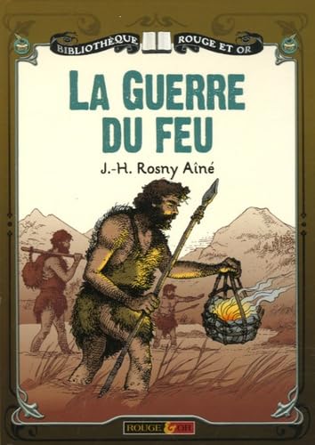 La guerre du feu : roman des âges farouches