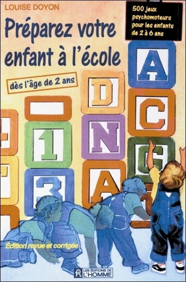 Préparez votre enfant à l'école dès l'âge de 2 ans : 500 jeux psychomoteurs pour les enfants de 2 à 6 ans
