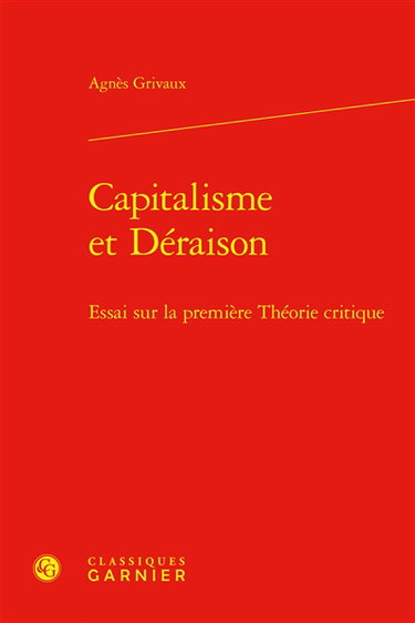 Capitalisme et déraison : essai sur la première Théorie critique