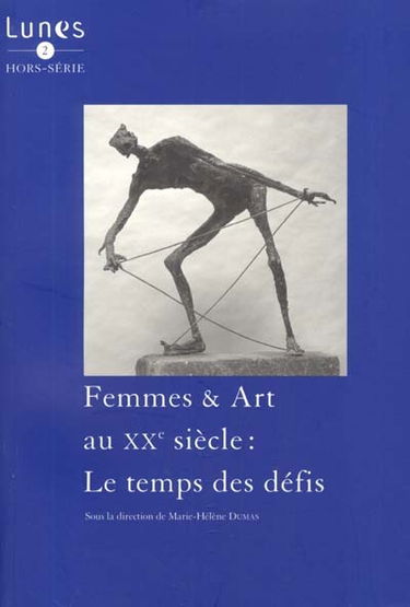 Lunes hors série, n° 2. Femmes et art au XXe siècle : le temps des défis