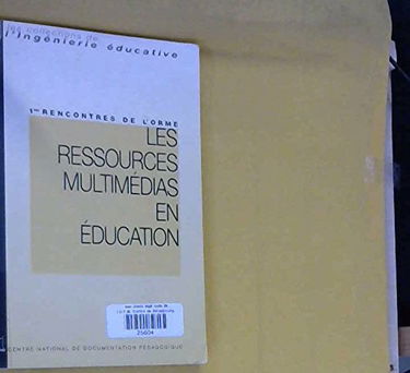 Les ressources multimédias en éducation: 1res Rencontres de l'Orme, [Marseille, 21 juin 1995