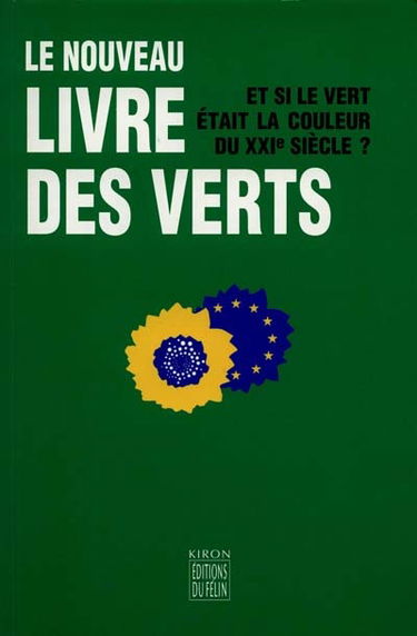 Le nouveau livre des Verts : et si le vert était la couleur du XXIe siècle ?