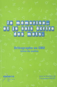 Je mémorise... et je sais écrire des mots, CM2