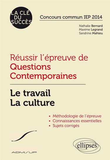 Réussir l'épreuve de questions contemporaines : le travail, la culture : concours commun IEP 2014