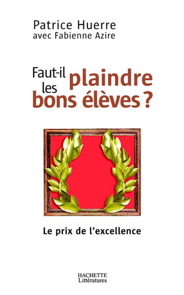Faut-il plaindre les bons élèves ? : le prix de l'excellence