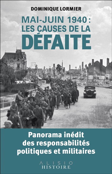 Mai-juin 1940 : les causes de la défaite : panorama inédit des responsabilités politiques et militaires