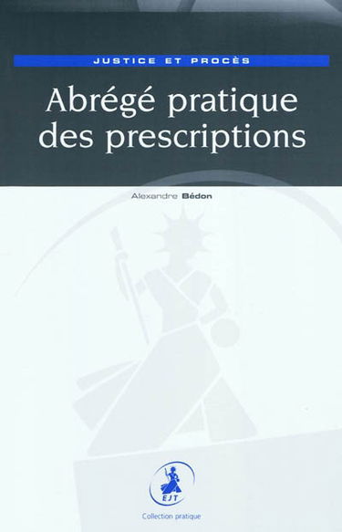 Abrégé pratique des prescriptions : justice et procès