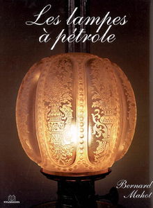 Les lampes à pétrole : l'éclairage de nos aïeux