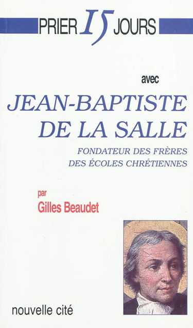 Prier 15 jours avec Jean-Baptiste de La Salle