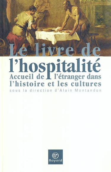 Le livre de l'hospitalité : accueil de l'étranger dans l'histoire et les cultures