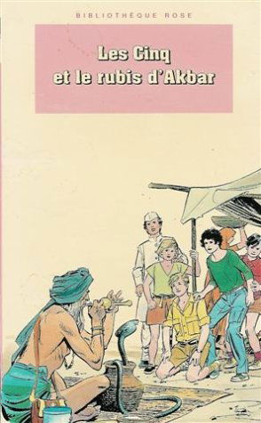 Les Cinq et le rubis d'Akbar: Une nouvelle aventure des personnages créés par Enid Blyton