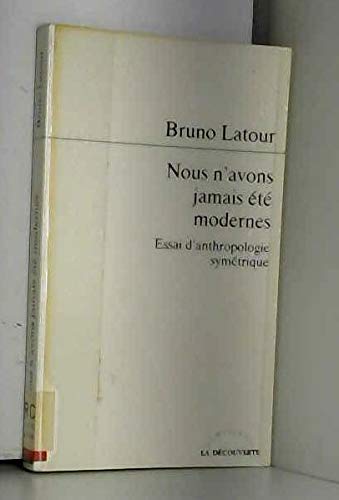 Nous n'avons jamais été modernes : essai d'anthropologie symétrique
