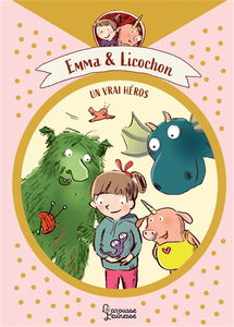 Emma & Licochon. Un vrai héros