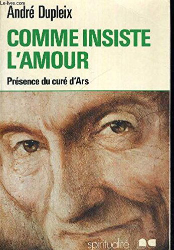 COMME INSISTE L'AMOUR, LE CURE D'ARS