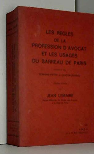 Les Règles de la profession d'avocat et les usages du Barreau de Paris
