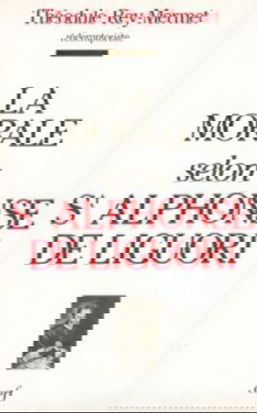 LA MORALE SELON SAINT ALPHONSE DE LIGUORI