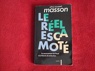 Le Réel escamoté : le renoncement de Freud à la théorie de la séduction