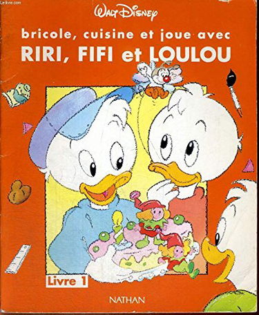 Bricole, cuisine et joue avec Riri, Fifi et Loulou : livre 1