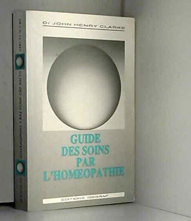 Guide des soins par l'homéopathie - nouvelle édition