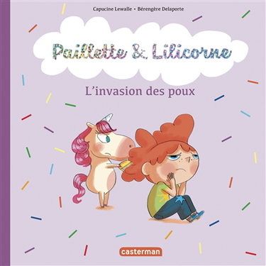 Paillette & Lilicorne. L'invasion des poux