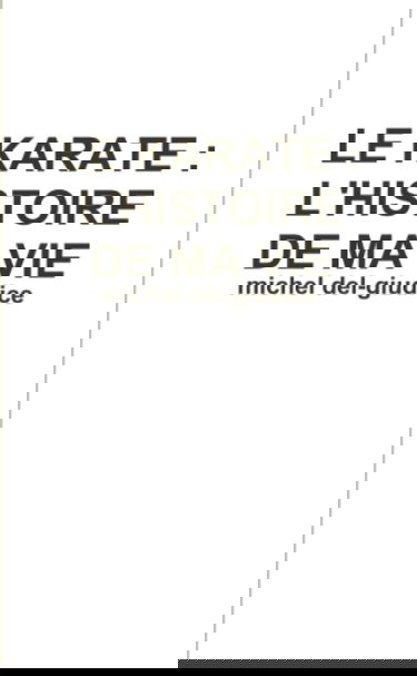 LE KARATE : L'HISTOIRE DE MA VIE