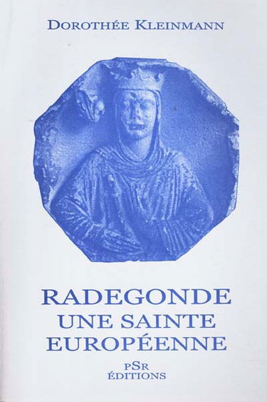 Radegonde, une sainte européenne : vénérations et lieux de vénération dans les pays germanophones