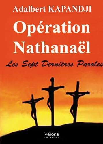 Opération Nathanaël: Les sept dernières paroles