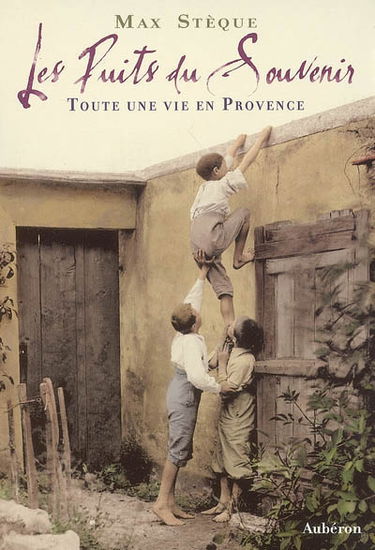 Les puits du souvenir : toute une vie en Provence