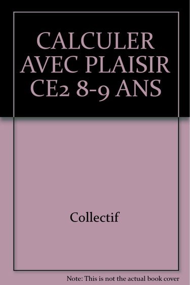 Couverture de Calculer Avec Plaisir Ce2 8-9 Ans par Collectif