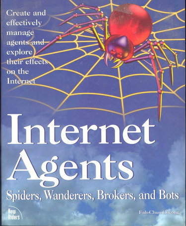Couverture de Internet Agents: Spiders, Wanderers, Brokers, and 'Bots